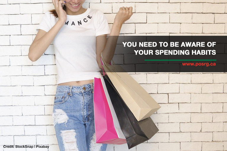 You need to be aware of your spending habits