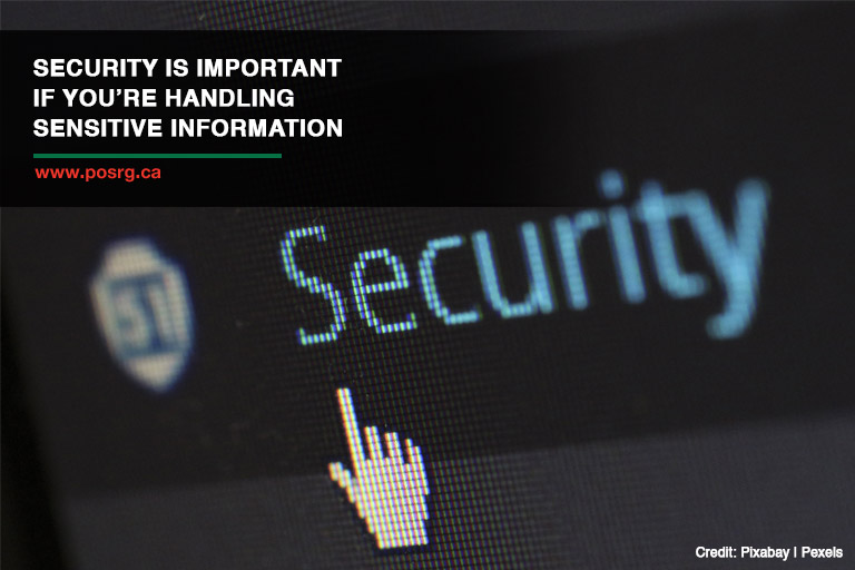 Security is important if you’re handling sensitive information