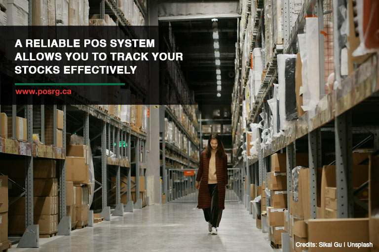 A reliable POS system allows you to track your stocks effectively