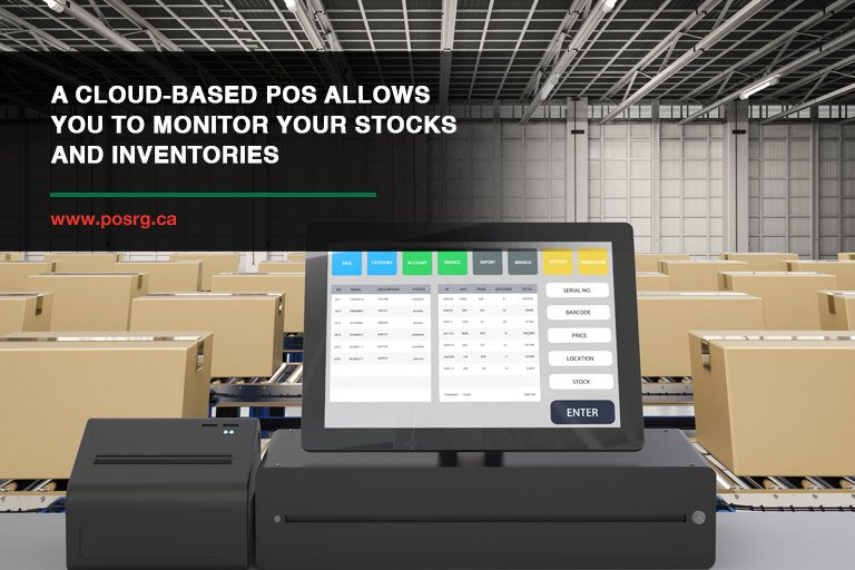A cloud-based POS allows you to monitor your stocks and inventories