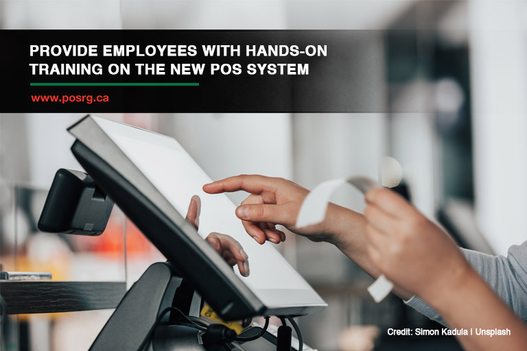 Provide employees with hands-on training on the new POS system