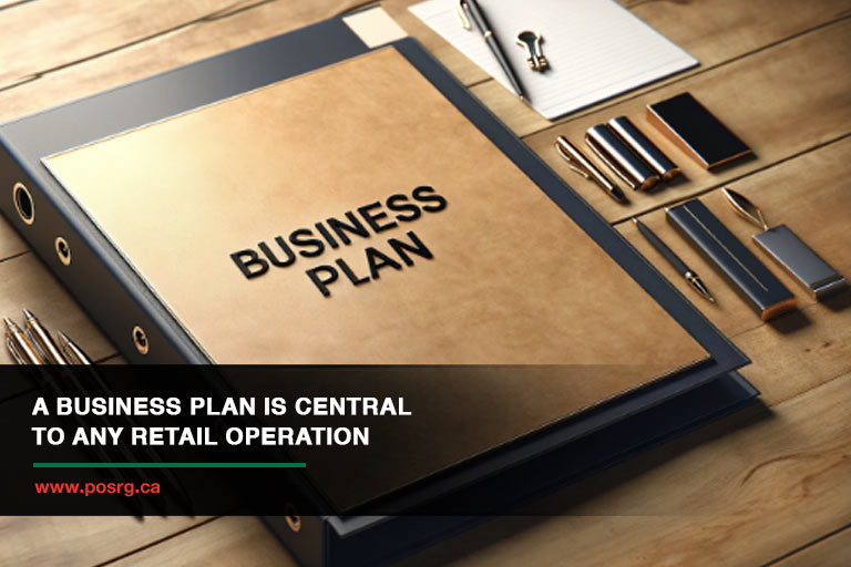 A business plan is central to any retail operation