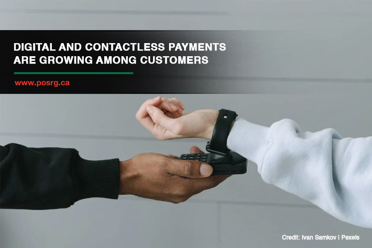 Digital and contactless payments are growing among customers