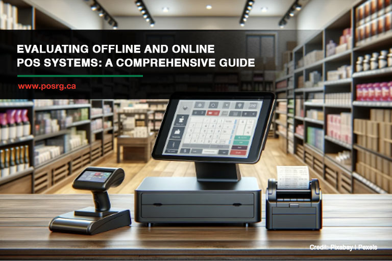 Evaluating Offline and Online POS Systems: A Comprehensive Guide