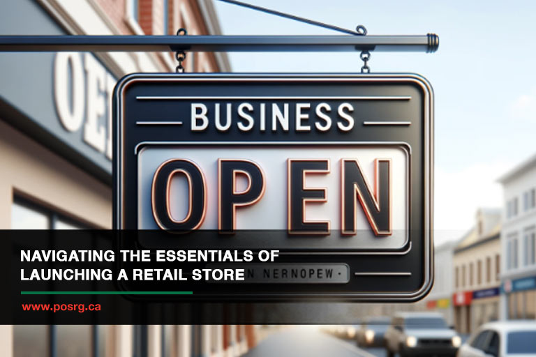 Navigating the Essentials of Launching a Retail Store