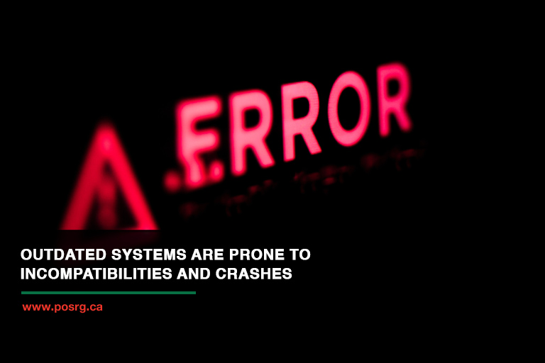 Outdated systems are prone to incompatibilities and crashes
