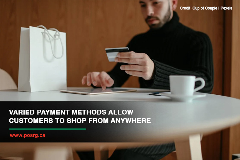 Varied payment methods allow customers to shop from anywhere